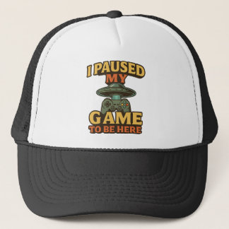 Funny Gamer Cap - I Paused My Game to Be Here