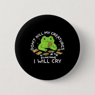 Funny Gamer Don’t Kill My Creatures I Will-cry Fro 2 Inch Round Button