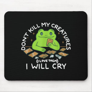 Funny Gamer Don’t Kill My Creatures I Will-cry Fro Mouse Pad