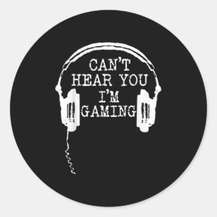 Funny Gamer Headset I Can't Hear You I'm Gaming  Classic Round Sticker