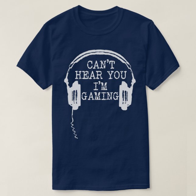 Funny Gamer Headset I Cant Hear You Im Gaming T-Shirt (Design Front)