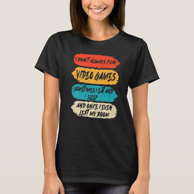 Funny Gamer I Don't Always Play Video Games Boys T T-Shirt (Front)
