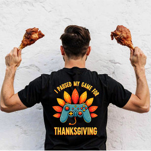 Funny Gamer I Paused My Game For Thanksgiving T-Shirt