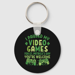 Funny Gamer I Paused My Video Games For St Patrick Keychain