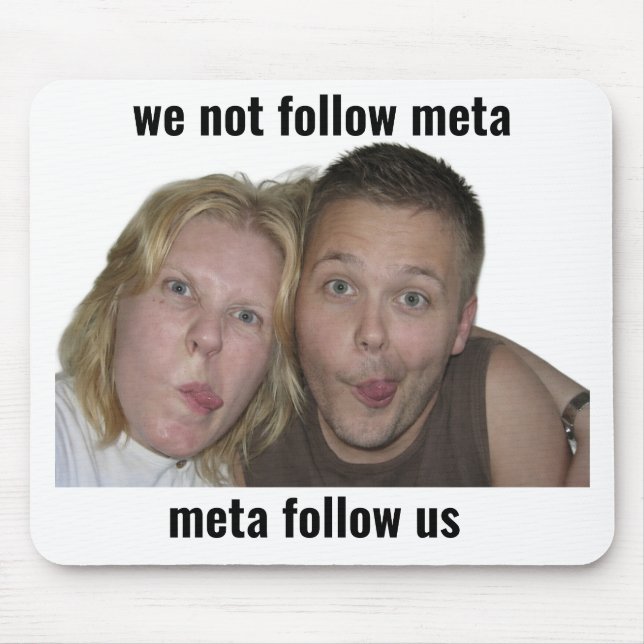 Funny Gamer Meme Mouse Pad We Not Follow Meta (Front)