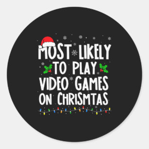 Funny Gamer Most Likely To Play Video Games On Chr Classic Round Sticker