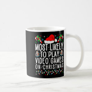 Funny Gamer Most Likely To Play Video Games On Chr Coffee Mug