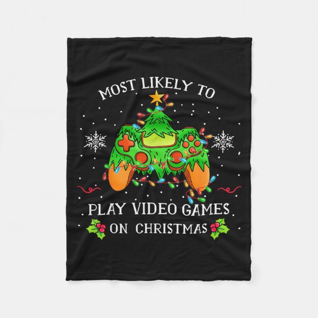 Funny Gamer Most Likely To Play Video Games On Chr Fleece Blanket (Front)