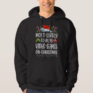 Funny Gamer Most Likely To Play Video Games On Chr Hoodie