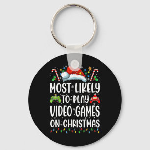 Funny Gamer Most Likely To Play Video Games On Chr Keychain