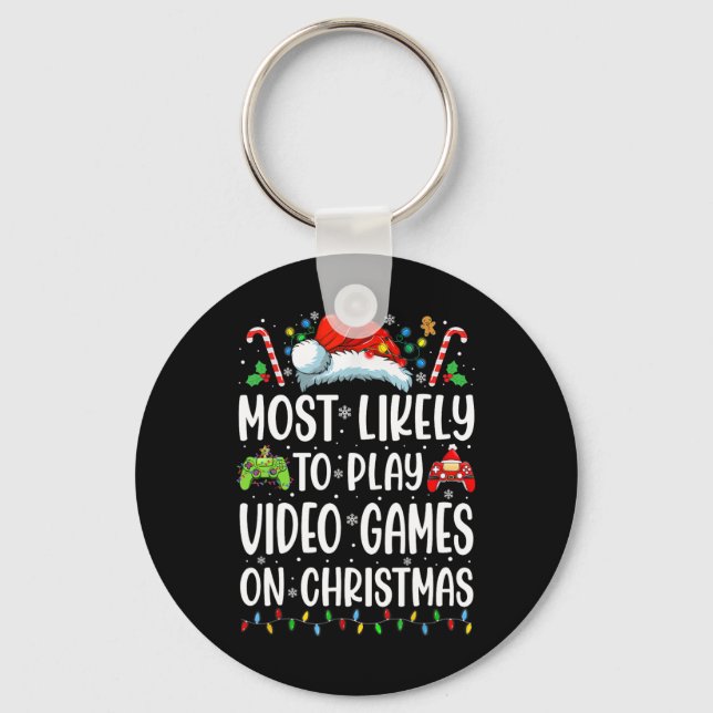 Funny Gamer Most Likely To Play Video Games On Chr Keychain (Front)