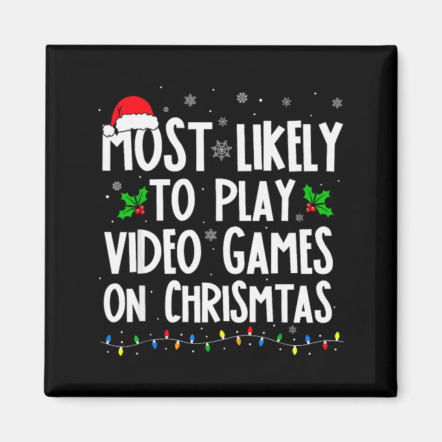 Funny Gamer Most Likely To Play Video Games On Chr Magnet (Front)