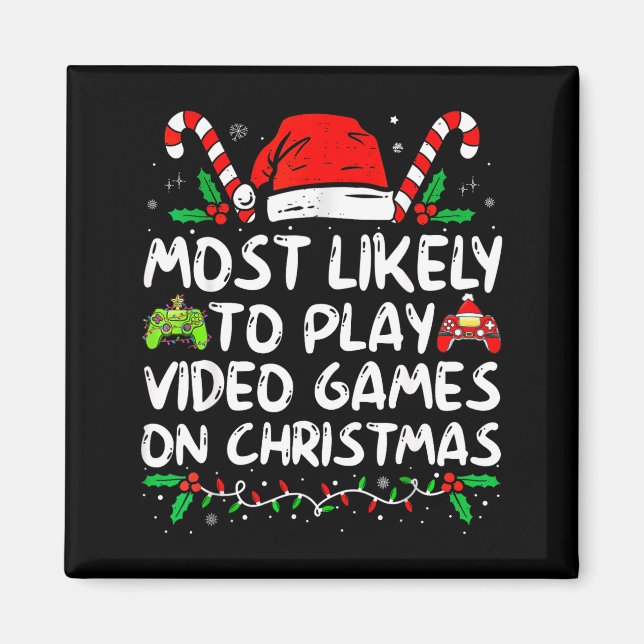 Funny Gamer Most Likely To Play Video Games On Chr Magnet (Front)