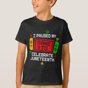 Funny gamer paused game to celebrate juneteenth T-Shirt