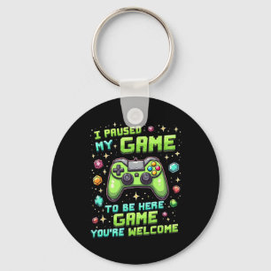 Funny Gamer Pixel Design I Paused My Game To Be He Keychain