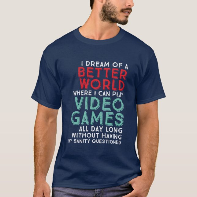 Funny Gamer Quote T-shirt for Gaming Geeks (Front)