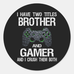 Funny Gamer Quote Video Games Gaming Boys Brother  Classic Round Sticker