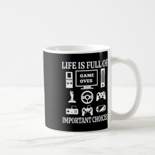 Funny Gamer Shirt Life Is Full Of Important Choice Coffee Mug