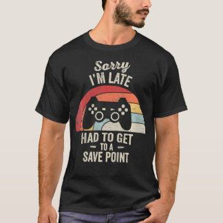 Funny Gamer Sorry I'M Late Save Point Retro T-Shirt