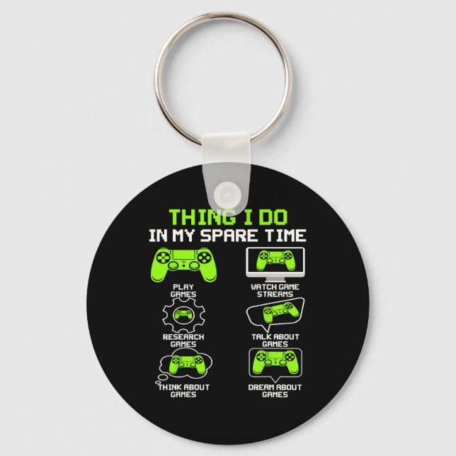 Funny Gamer Things I Do In My Spare Time Gaming 1  Keychain (Front)