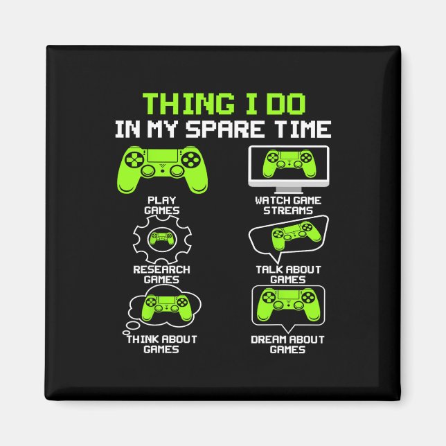 Funny Gamer Things I Do In My Spare Time Gaming 1  Magnet (Front)