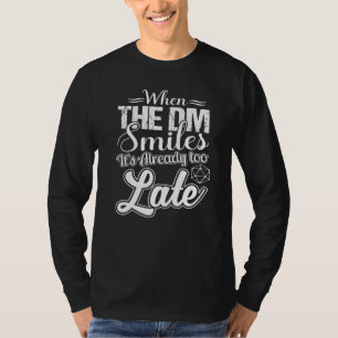 Funny Gamer When The Dm Smiles It's Already Too La T-Shirt