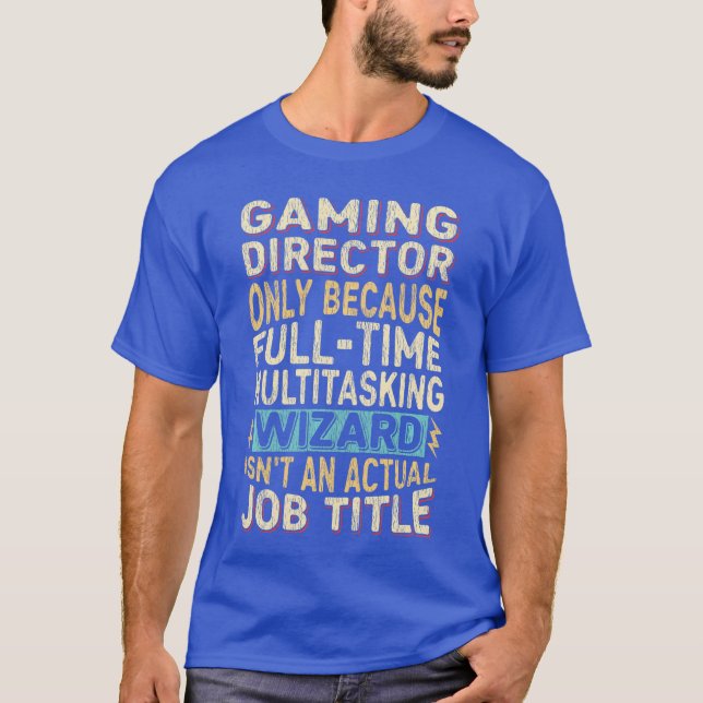 Funny Gaming Director Multitasking Wizard Quote Pr T-Shirt (Front)
