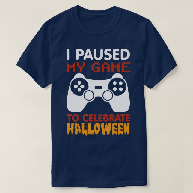 Funny Gaming - I PAUSED MY GAME TO CELEBRATE HALLO T-Shirt (Design Front)