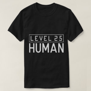 Funny Gaming - Level 25 Human T-Shirt
