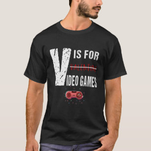 Funny Gaming Quote V Is For Video Games Cool Gamer T-Shirt