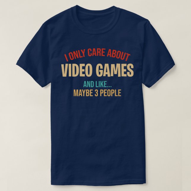 Funny Gaming Shirt For Men I Only Care About Video (Design Front)