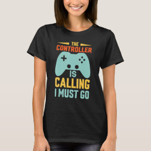 funny gaming Shirt The Controller is Calling, I Mu