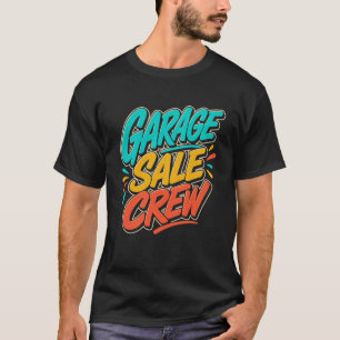 Funny Garage Sale Garage Sale Crew Gift Yard Sale  T-Shirt