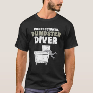 Funny Garbage Diver Trash Picker Dumpster Diving T-Shirt
