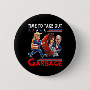 Funny Garbage For Trump 2024 - Time To Take Out Th 2 Inch Round Button