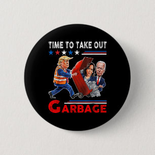 Funny Garbage For Trump 2024 - Time To Take Out Th 2 Inch Round Button