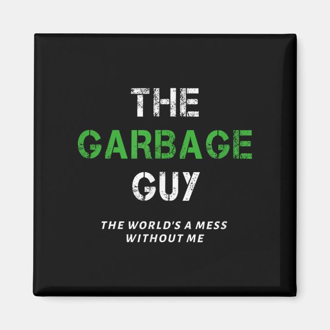Funny Garbage Man Saying Trash Man Garbage Truck D Magnet (Front)