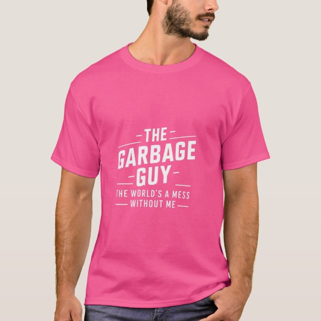 Funny Garbage Man Saying Trash Man Garbage Truck D T-Shirt (Front)