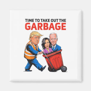 Funny Garbyge For Trump 2024 - Time To Take Out Th Magnet