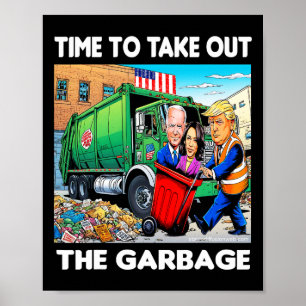 Funny Garbyge For Trump 2024 - Time To Take Out Th Poster