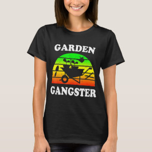 Funny Garden Gangster Saying Pun Gardening Men Wom T-Shirt