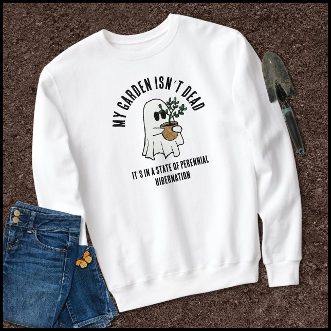 Funny Garden Saying Cute Ghost Sweatshirt (Creator Uploaded)