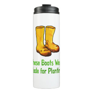 Funny Gardening Boots Made For Planting Thermal Tumbler