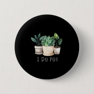 Funny Gardening Designs I Do T Garden - Uni-adults 2 Inch Round Button