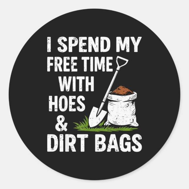 Funny Gardening I Spend My Free Time With Cute Ss  Classic Round Sticker (Front)