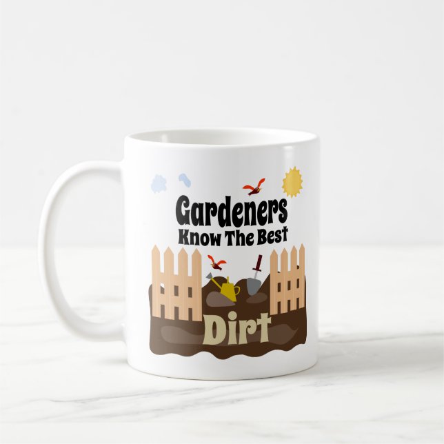 Funny Gardening Mug - Gardeners Know The Best Dirt (Left)