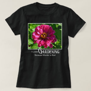 Funny gardening saying pink floral zinnia daisy T-Shirt
