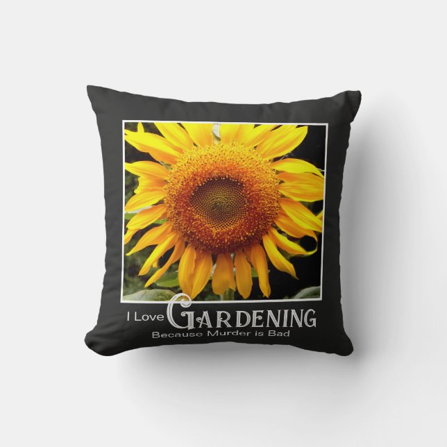 Funny gardening saying yellow sunflwoer throw pillow (Front)