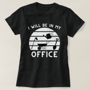 Funny Gardening Shirt,Gardner Gift,I'll Be in My O T-Shirt