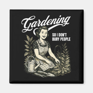 Funny Gardening So I Don't Bury People Dark Humour Magnet